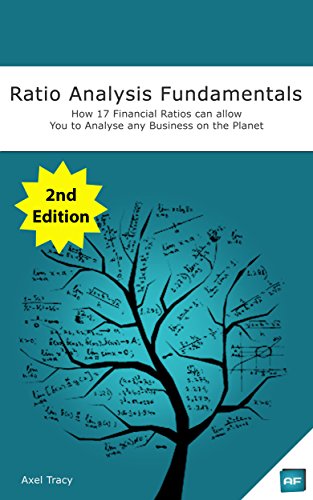 Ratio Analysis Fundamentals: How 17 Financial Ratios Can Allow You to Analyse Any Business on the Planet (2nd Edition) - Epub + Converted Pdf